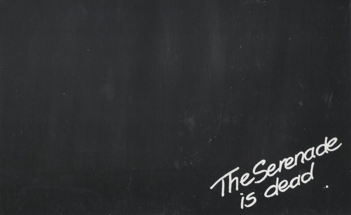 The Serenade Is Dead